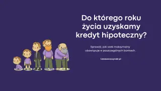 Ilustracja przedstawia mężczyzn w różnym wieku, od niemowlęcia do starca, symbolizując drogę życiową. Pytanie brzmi: "Do jakiego wieku kredyt hipoteczny?".