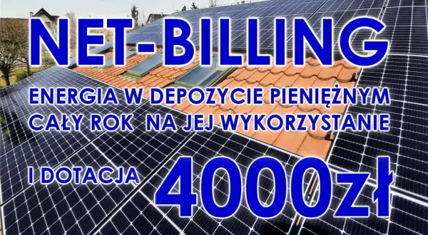 Panele fotowoltaiczne na dachu. NET-BILLING: energia w depozycie pieniężnym cały rok na jej wykorzystanie i dotacja 4000zł. To przyszłość energetyczna na starych zasadach.
