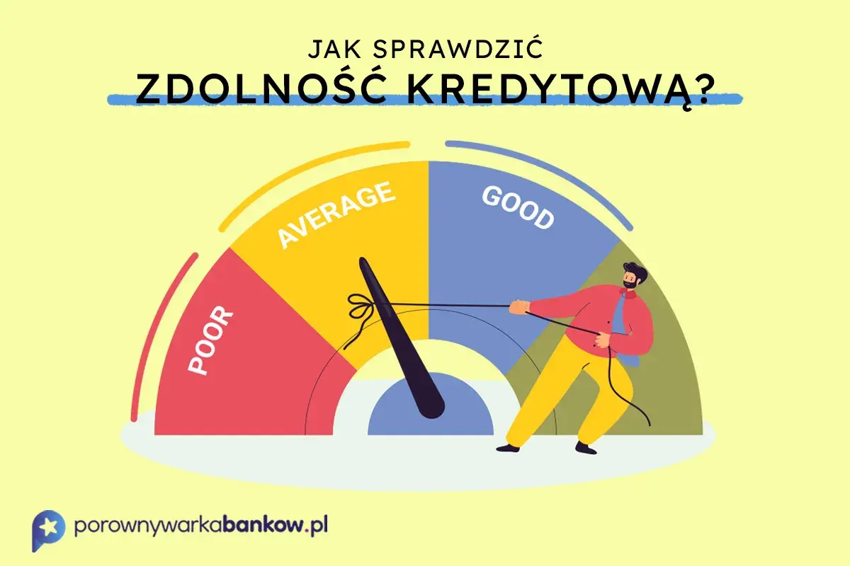 Jak sprawdzić zdolność kredytową? Mężczyzna ciągnie za linkę wskaźnika oceniającego zdolność kredytową od "POOR" do "GOOD".